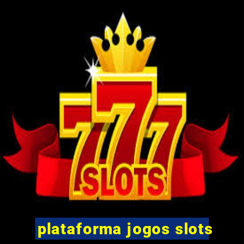 plataforma jogos slots